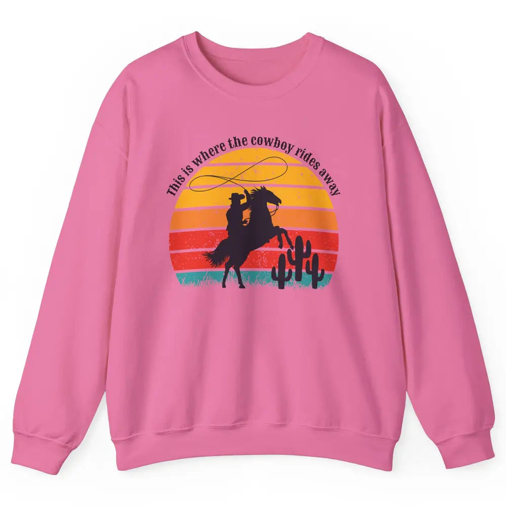 Vintage This Is Where The Cowboy Rides Away Western Country Unisex Crewneck Sweatshirt