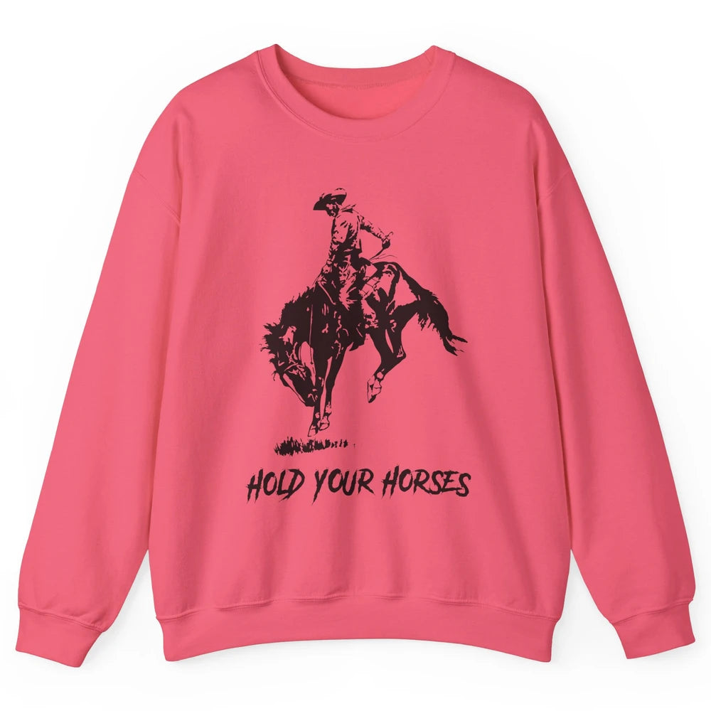 Retro Cowboy Rodeo Dad Hold Your Horses Western Country Gift Unisex Crewneck Sweatshirt