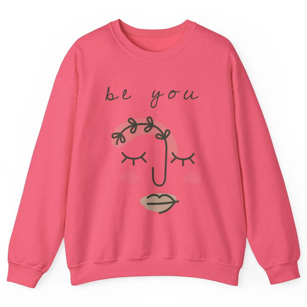 Be You Line Art Minimalist Positive Quote Motivational Minimal Floral Women Face Unisex Crewneck Sweatshirt