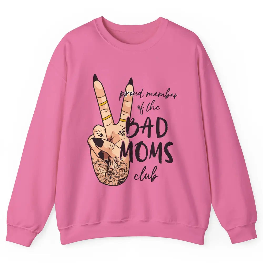 Mom Life Proud Member Of Bad Moms Club Mom Tattoos Unisex Crewneck Sweatshirt