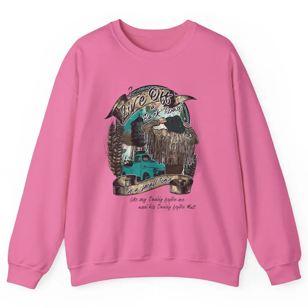 Retro Country Girl Truck Live Off A Back Road Western Town Unisex Crewneck Sweatshirt