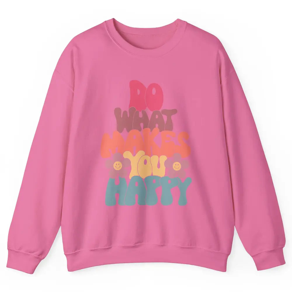 Retro Do What Makes You Happy Smiling Face Peace Lovers Unisex Crewneck Sweatshirt