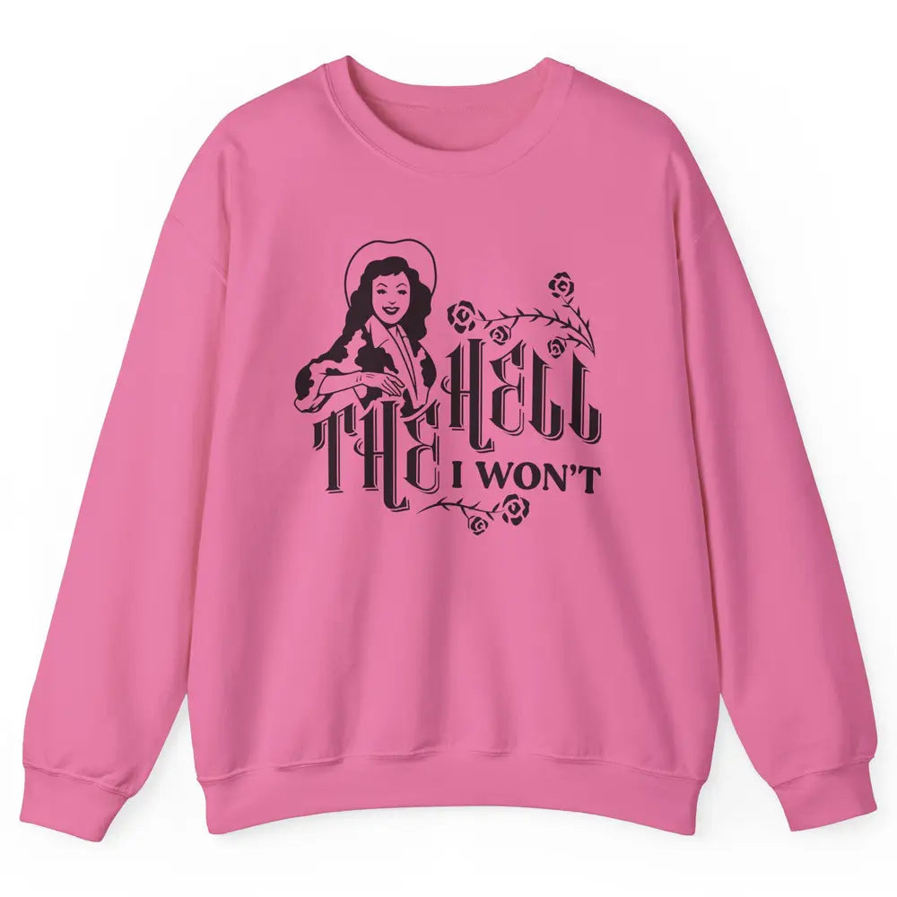 Retro Country Cowgirl Rodeo The Hell I Won't Western Country Unisex Crewneck Sweatshirt