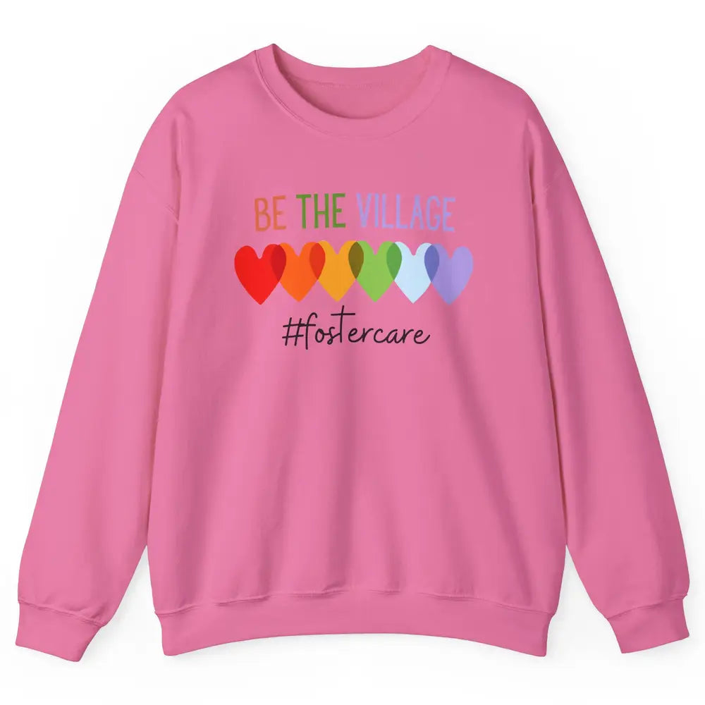 Rainbow Heart Be The Village Foster Care Adoption Foster Mom Unisex Crewneck Sweatshirt