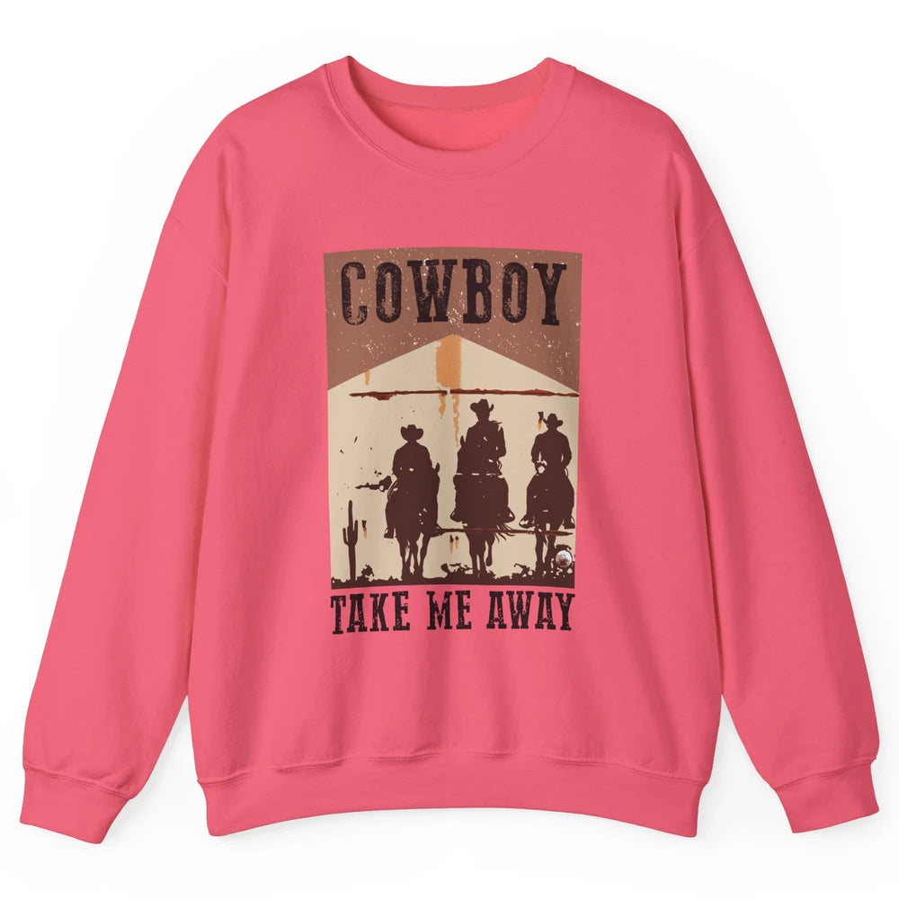 Retro Cowboy Riding Horse Take Me Away Western Country Girls Unisex Crewneck Sweatshirt