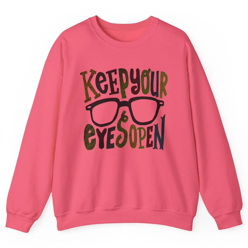 Optometrist Keep Your Eyes Open Ophthalmology Tech Optician Unisex Crewneck Sweatshirt