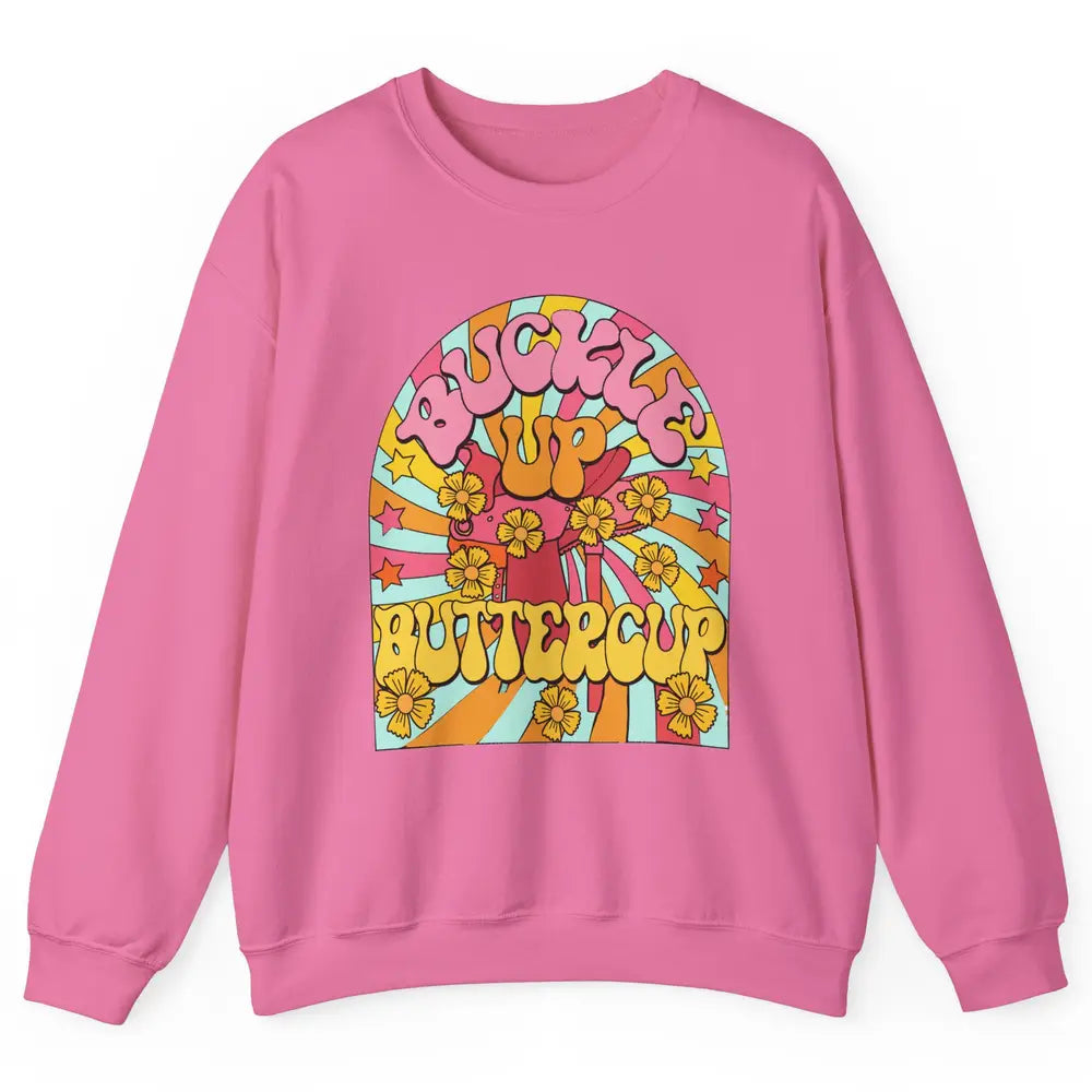 Retro Groovy Buckle Up Buttercup Cowboy Western Cowgirl Gift Unisex Crewneck Sweatshirt