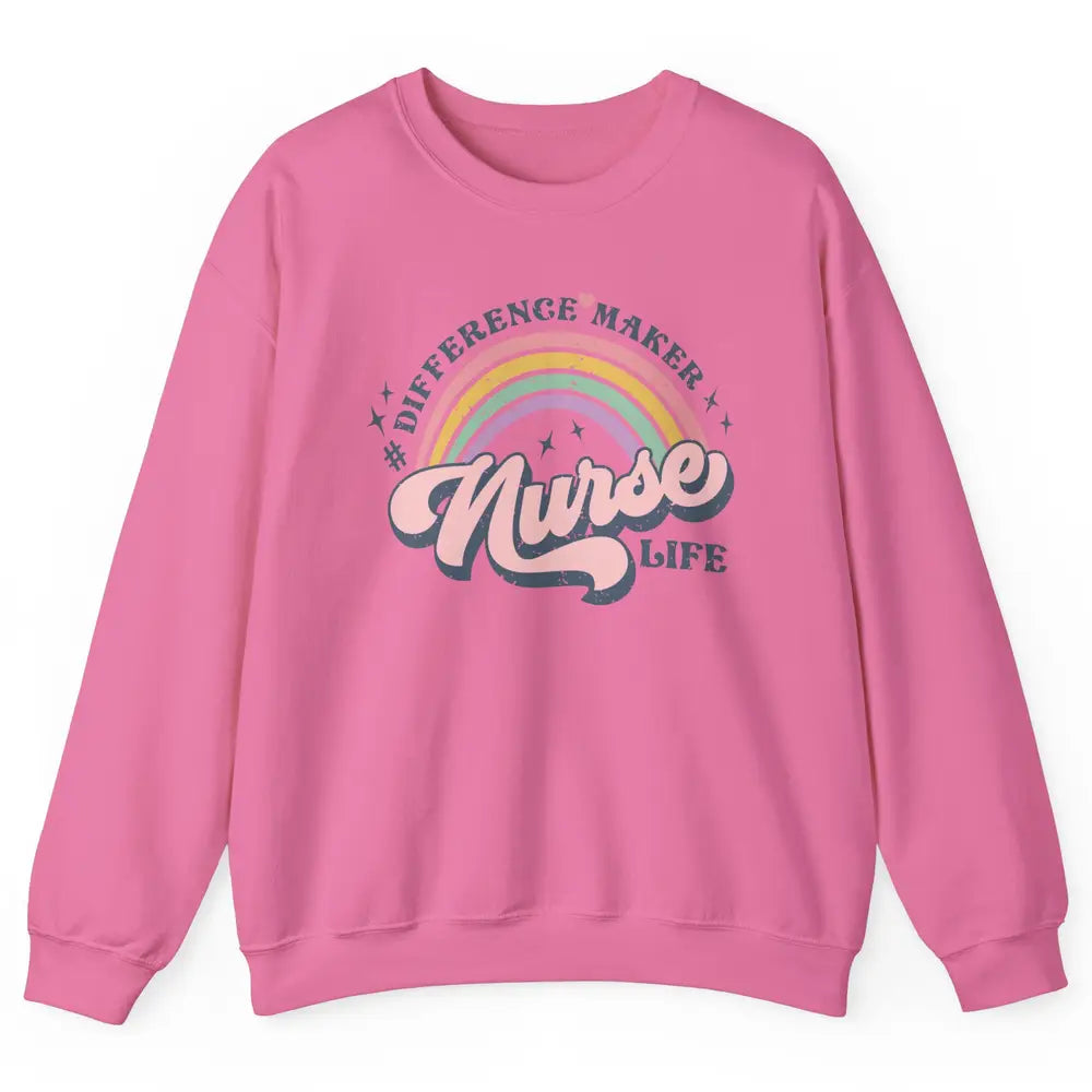 Nurse Life Rainbow Difference Maker Nurse Vibes Nursing Gift Unisex Crewneck Sweatshirt
