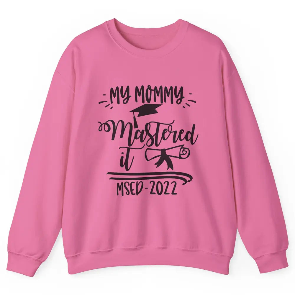 My Mommy Mastered It MSED 2022 Master Graduation Bachelor Unisex Crewneck Sweatshirt