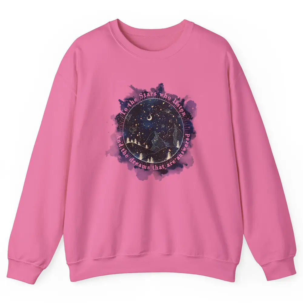 Night To The Stars Who Listen And Dreams That Are Answered Unisex Crewneck Sweatshirt