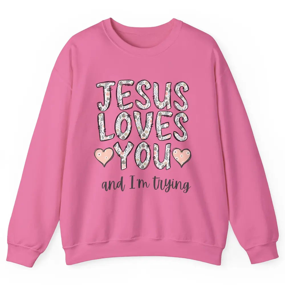 Funny Jesus Love You And Im Trying Heart Retro God Christian Unisex Crewneck Sweatshirt
