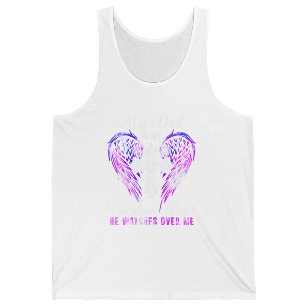 My Dad Is My Guardian Angel He Watches Over Me Angel Wings Unisex Jersey Tank
