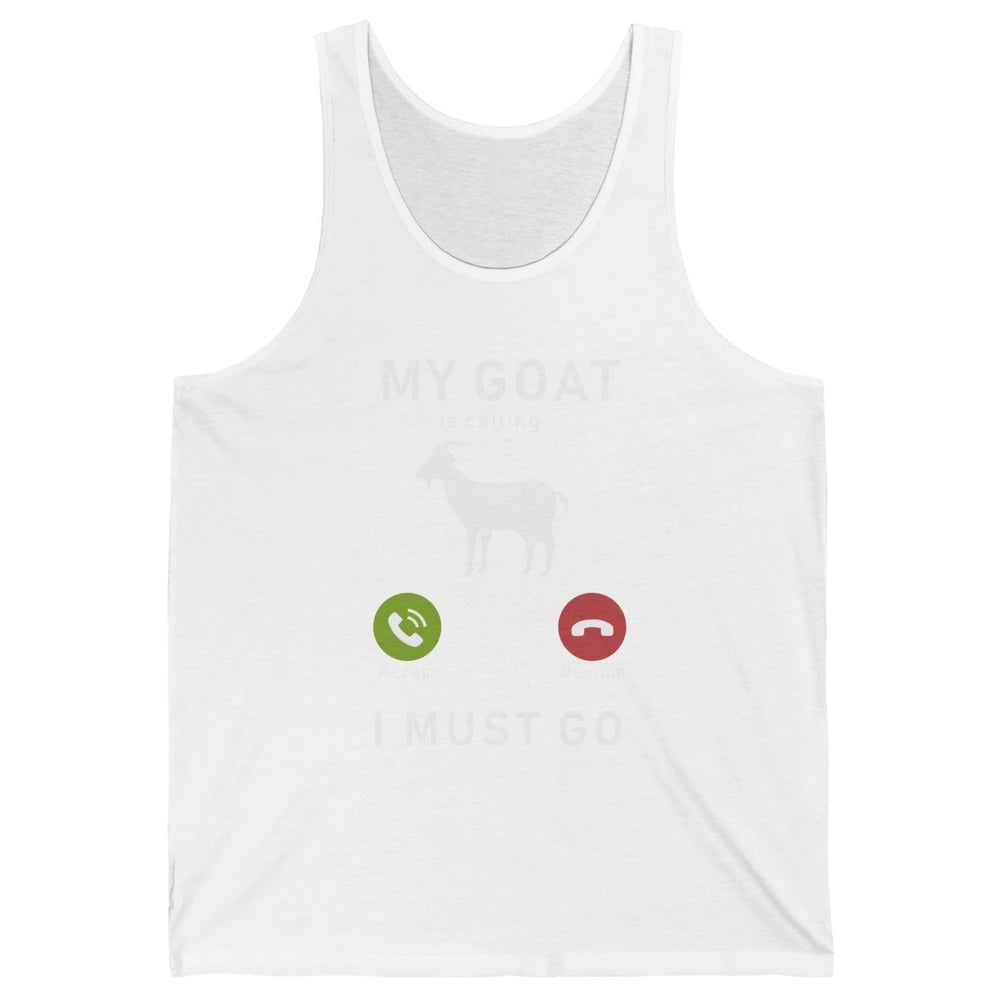 My Goat Is Calling Funny Farm Animal Sarcastic Farming Goats Unisex Jersey Tank
