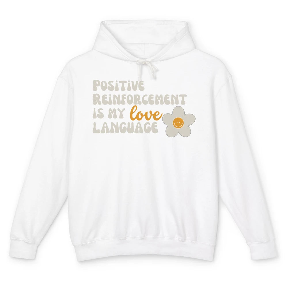 Positive Reinforcement Is My Love Language Special Education Unisex Lightweight Hoodie