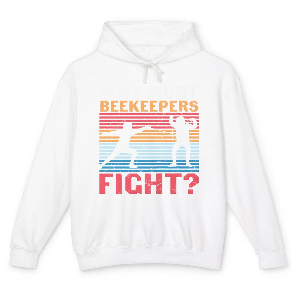 Fencing Why Must Beekeepers Fight Swords Sports Swordsman Unisex Lightweight Hoodie