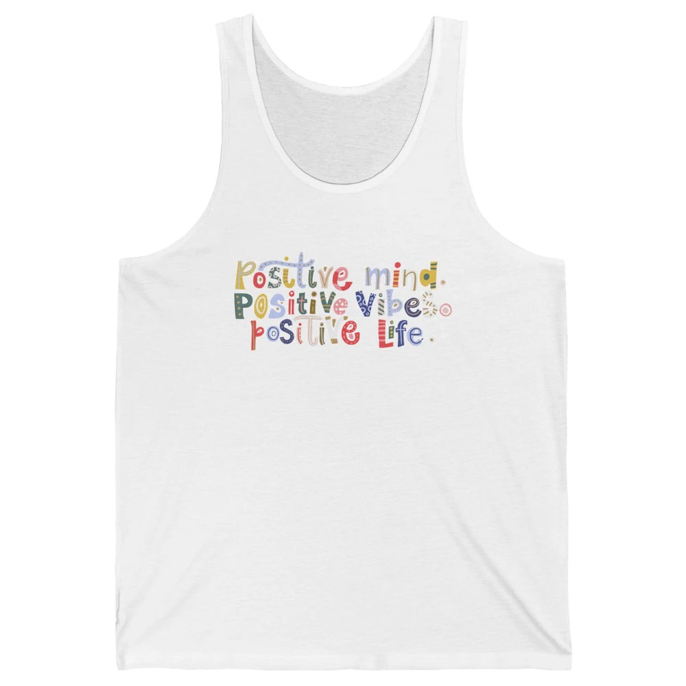 Positive Mind Positive Vibes Positive Life Motivation Quote Unisex Jersey Tank