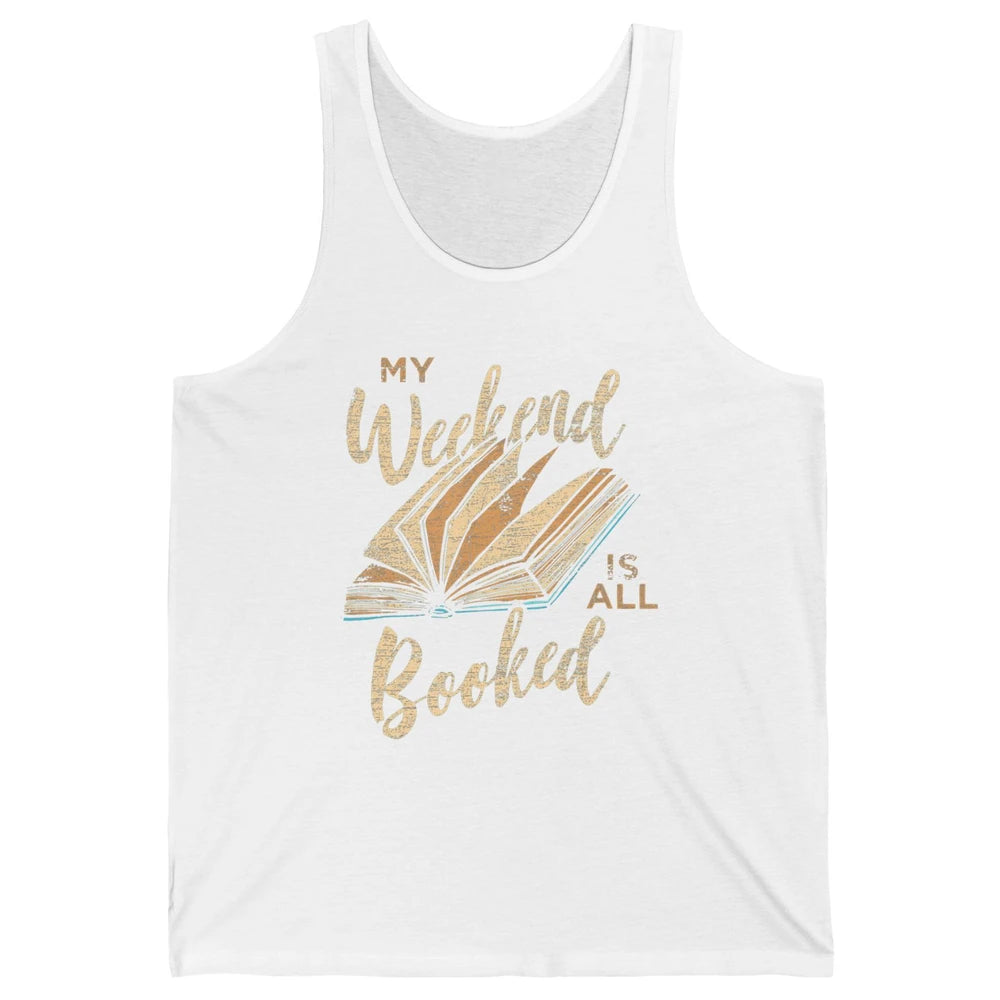 My Weekend Is All Booked Reader Bookworm Librarian Read Book Unisex Jersey Tank