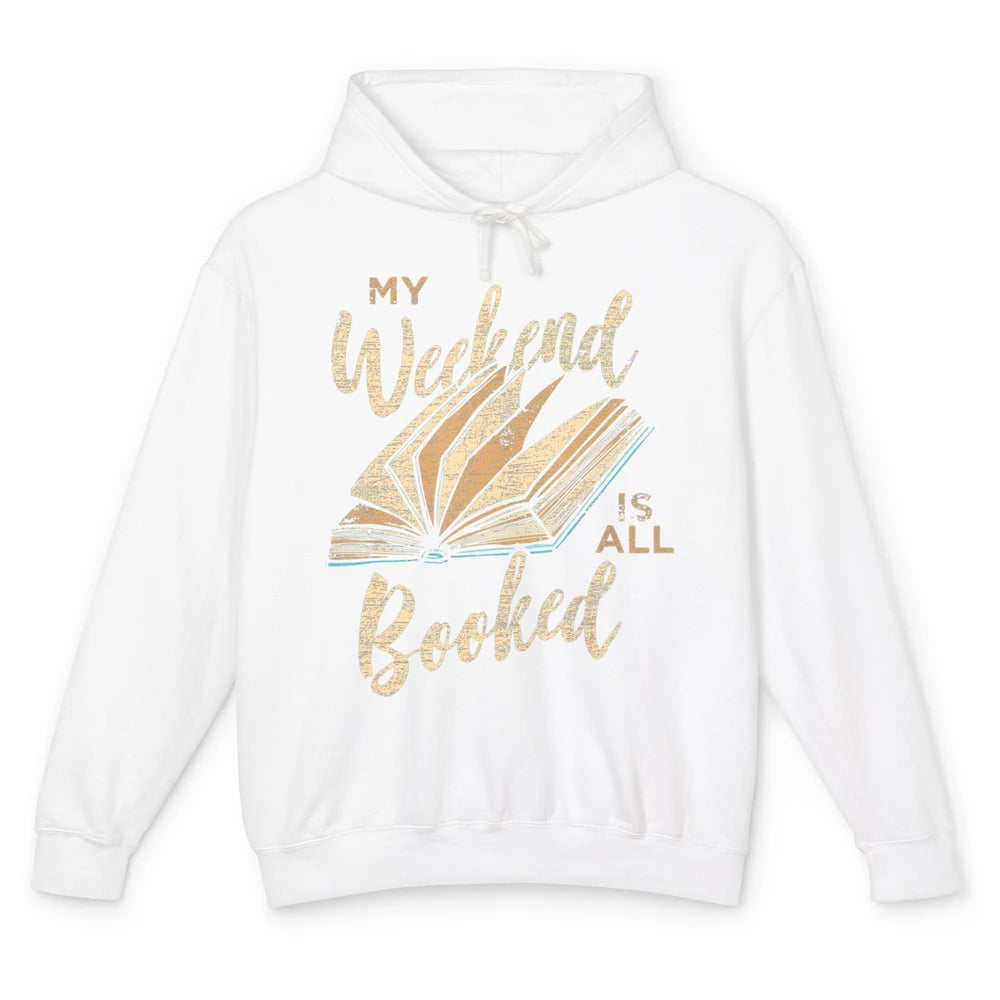 My Weekend Is All Booked Reader Bookworm Librarian Read Book Unisex Lightweight Hoodie