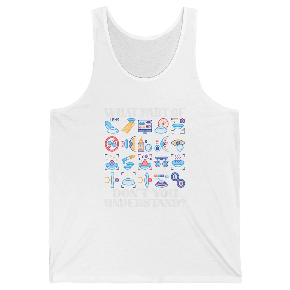 Optician What Part Not Understand Optometrist Ophthalmology Unisex Jersey Tank