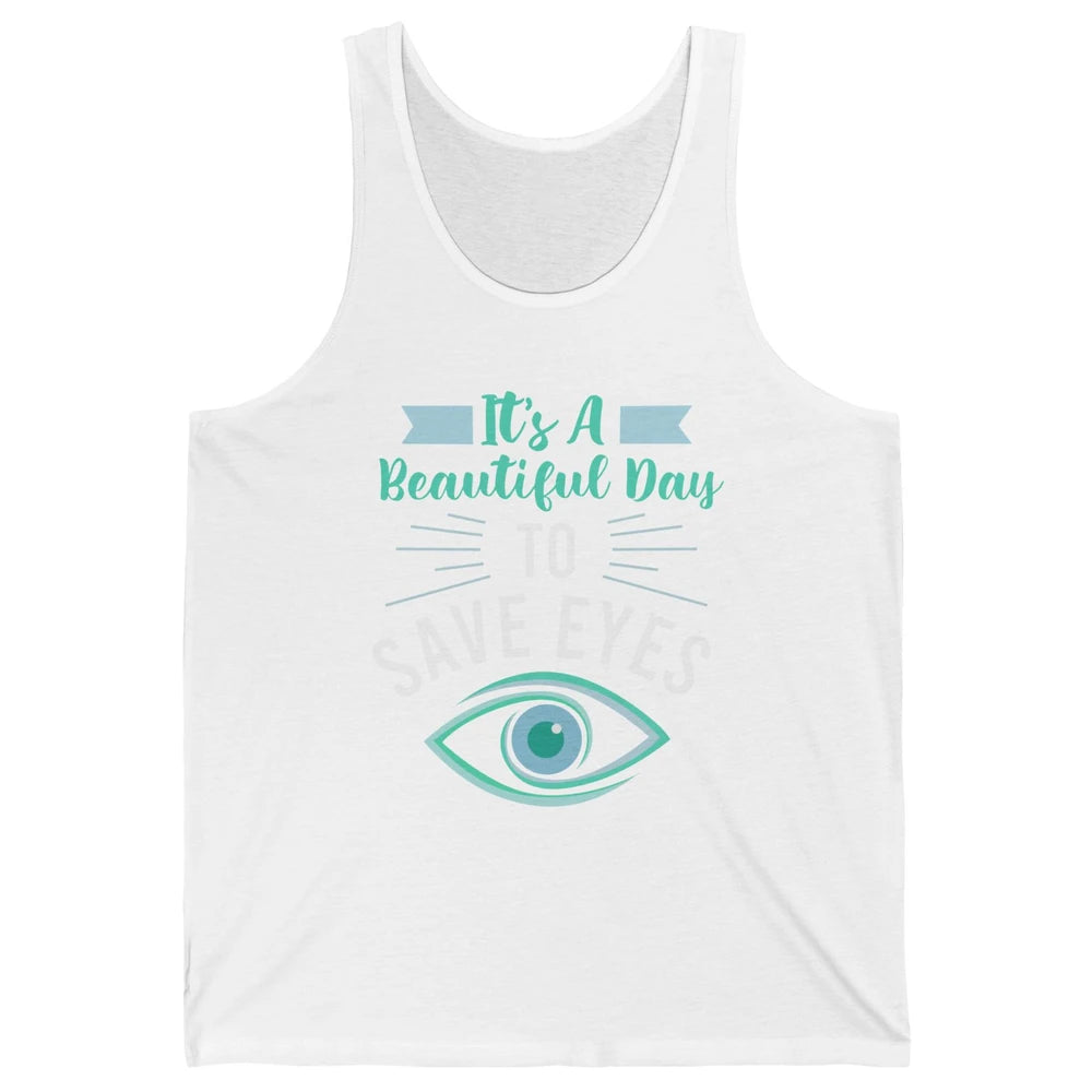 Optometrist Beautiful Day To Save Eyes Doctor Optician Life Unisex Jersey Tank