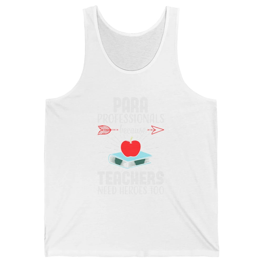 Paraprofessional Teachers Need Heroes Too Para Appreciation Unisex Jersey Tank
