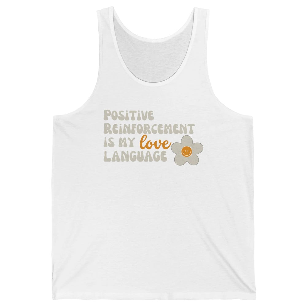 Positive Reinforcement Is My Love Language Special Education Unisex Jersey Tank