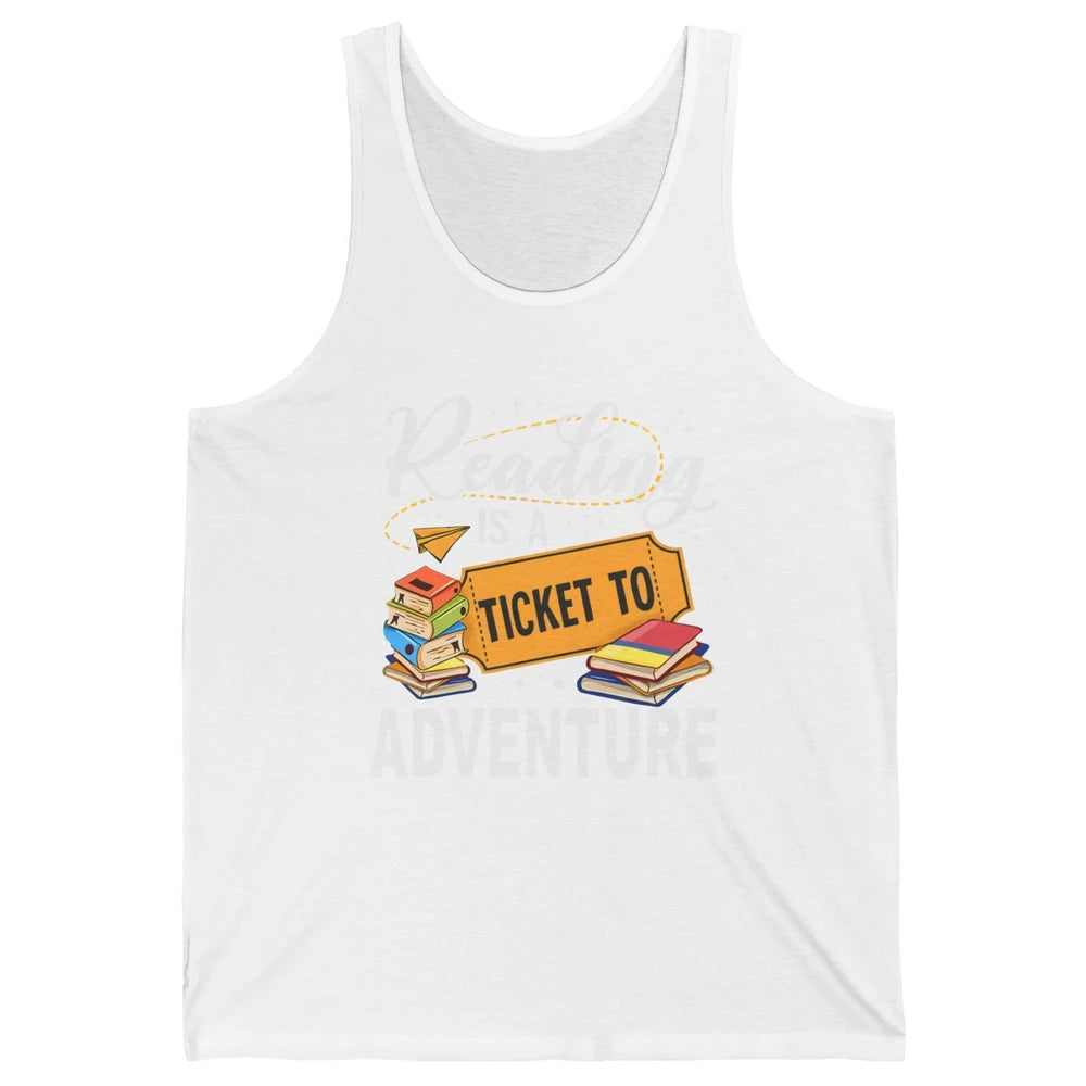 Reading Is Ticket To Adventure Book Lovers Reading Librarian Unisex Jersey Tank