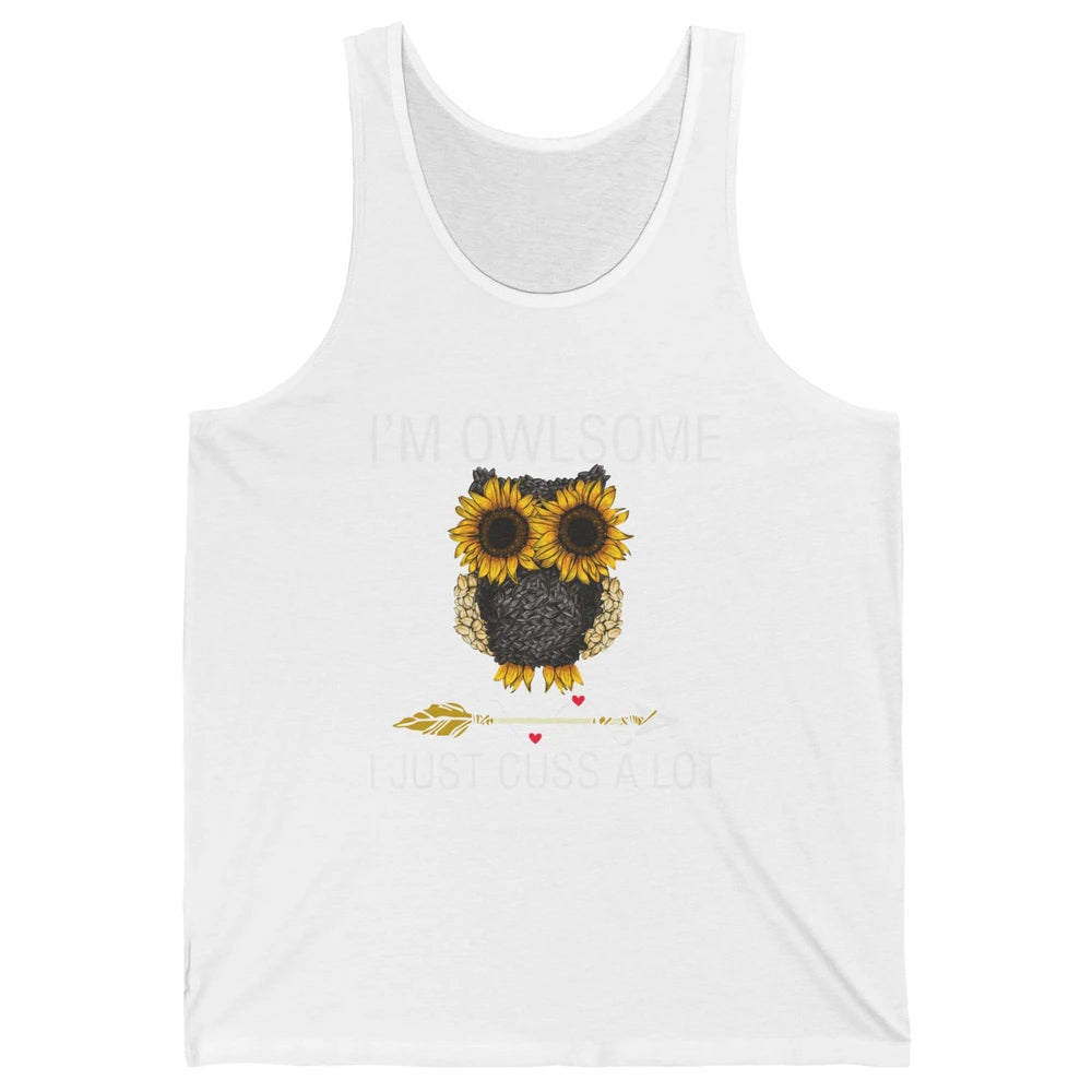 Owl Sunflower I’m Owlsome I Just Cuss A Lot Owl Lovers Gift Unisex Jersey Tank