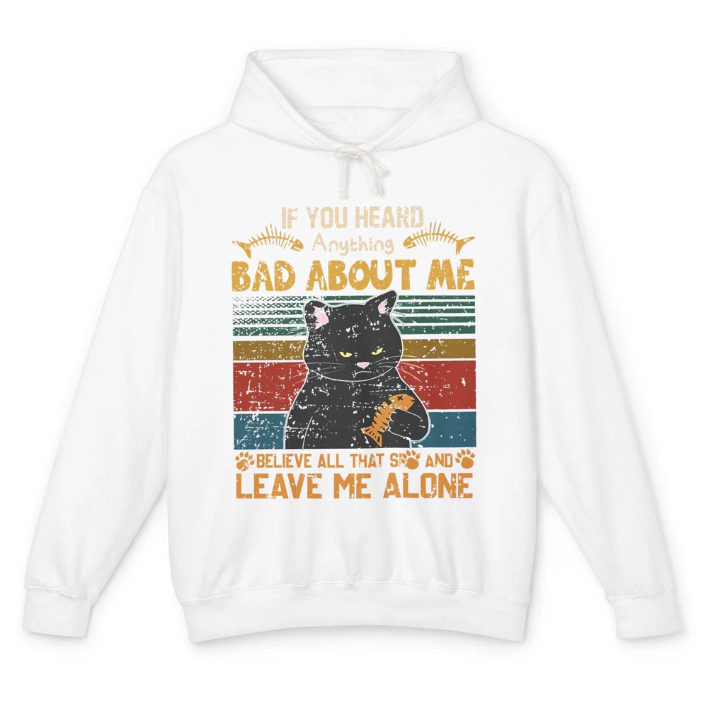 Retro Halloween Black Cat If You Heard Anything Bad About Me Unisex Lightweight Hoodie