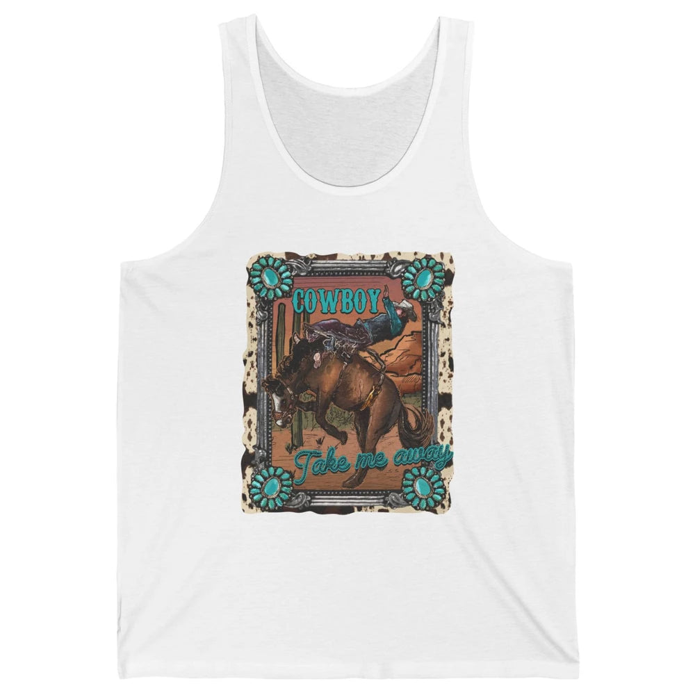 Cowboy Take Me Away Western Country Hold Your Horse Cowgirl Unisex Jersey Tank