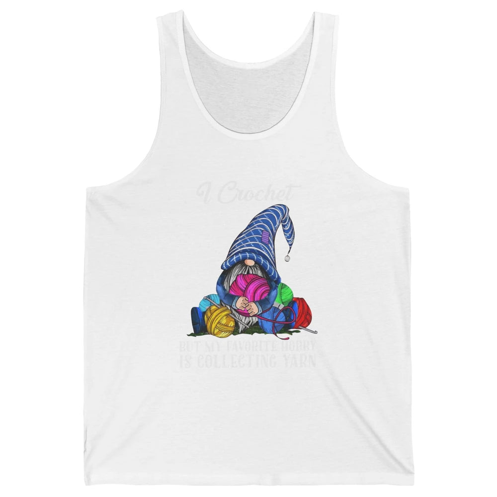 Retro Gnome Yarn I Crochet But Favorite Hobby Is Collet Yarn Unisex Jersey Tank