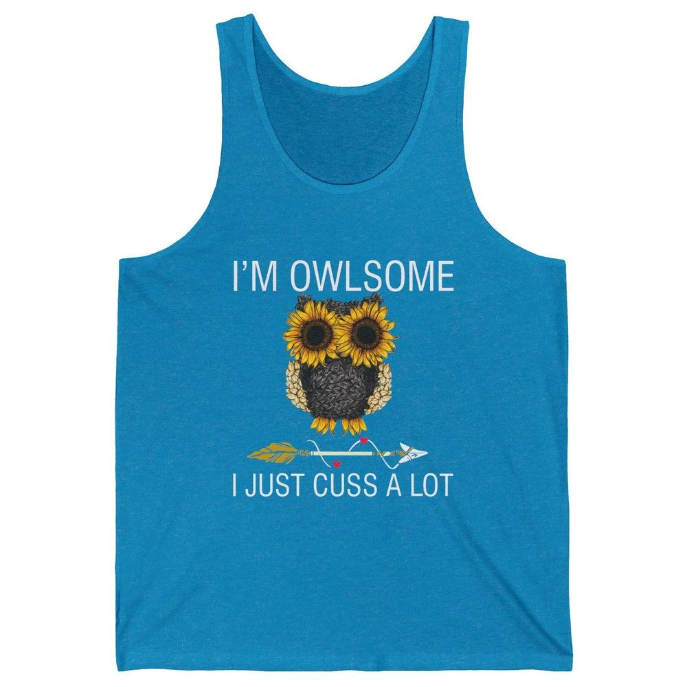 Owl Sunflower I’m Owlsome I Just Cuss A Lot Owl Lovers Gift Unisex Jersey Tank