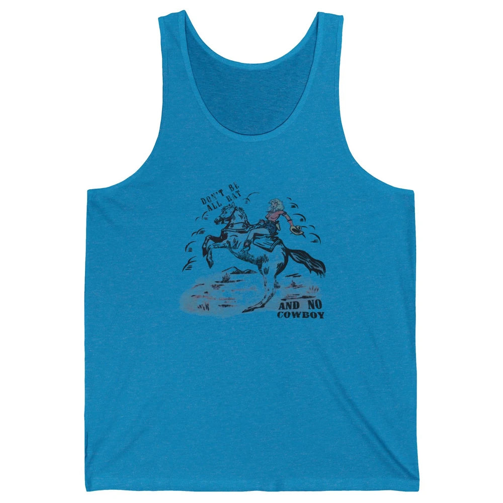 Retro Cowgirl Horse Don't Be All Hat And No Cowboy Western Unisex Jersey Tank