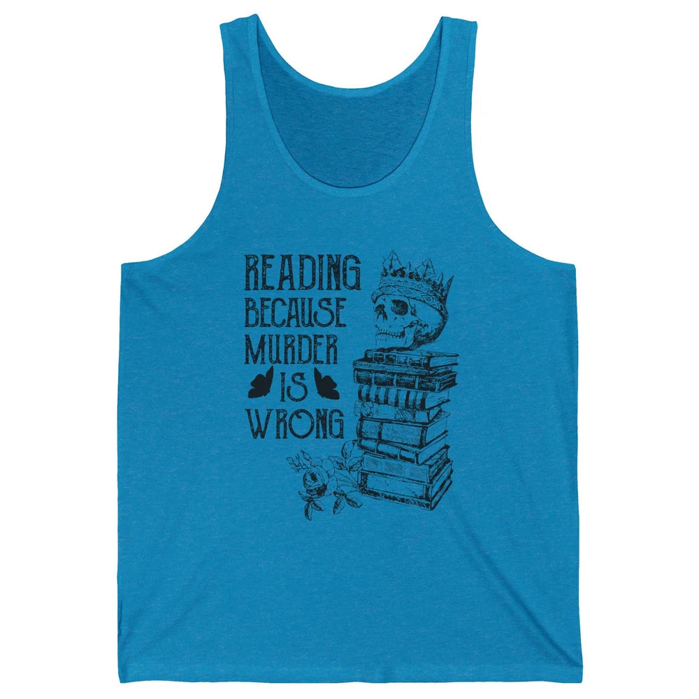 Retro Bookish Skull Reading Because Murder Is Wrong Booknerd Unisex Jersey Tank