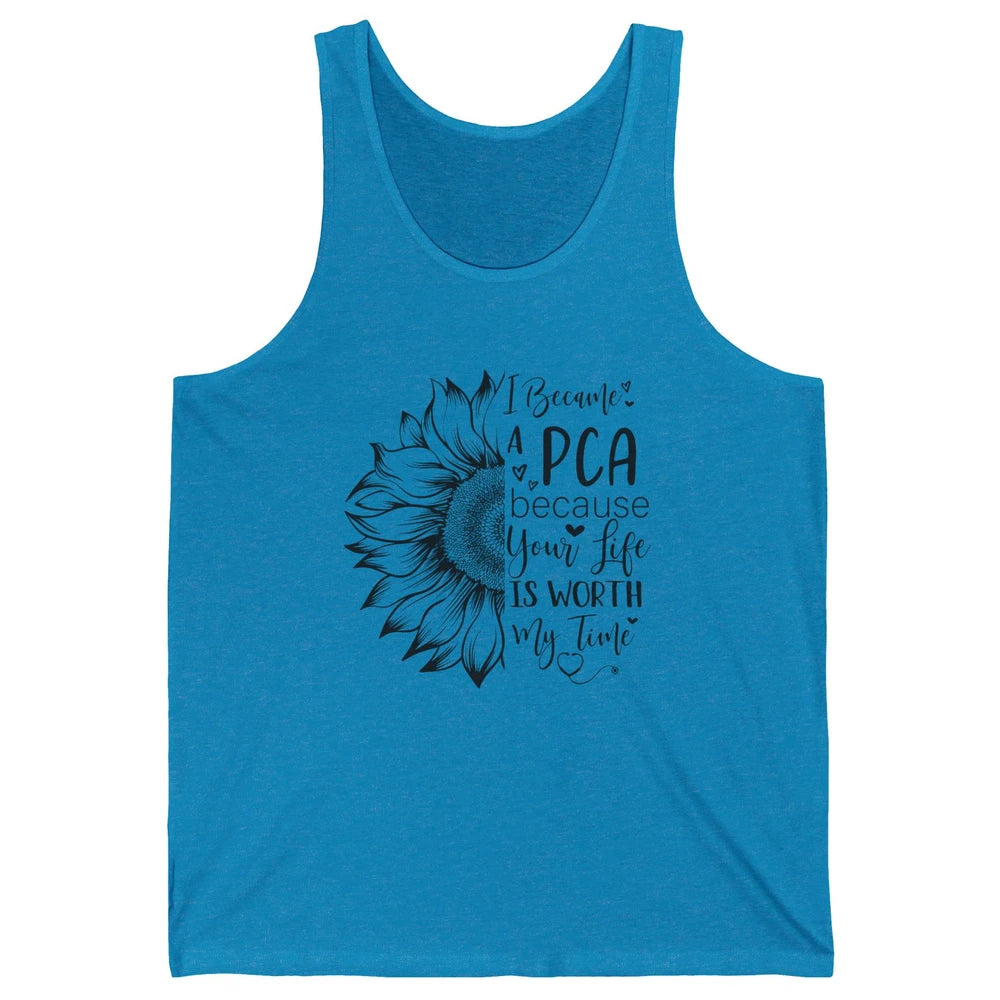PCA Life I Became A PCA Your Life Woth My Time Nurse Life Unisex Jersey Tank
