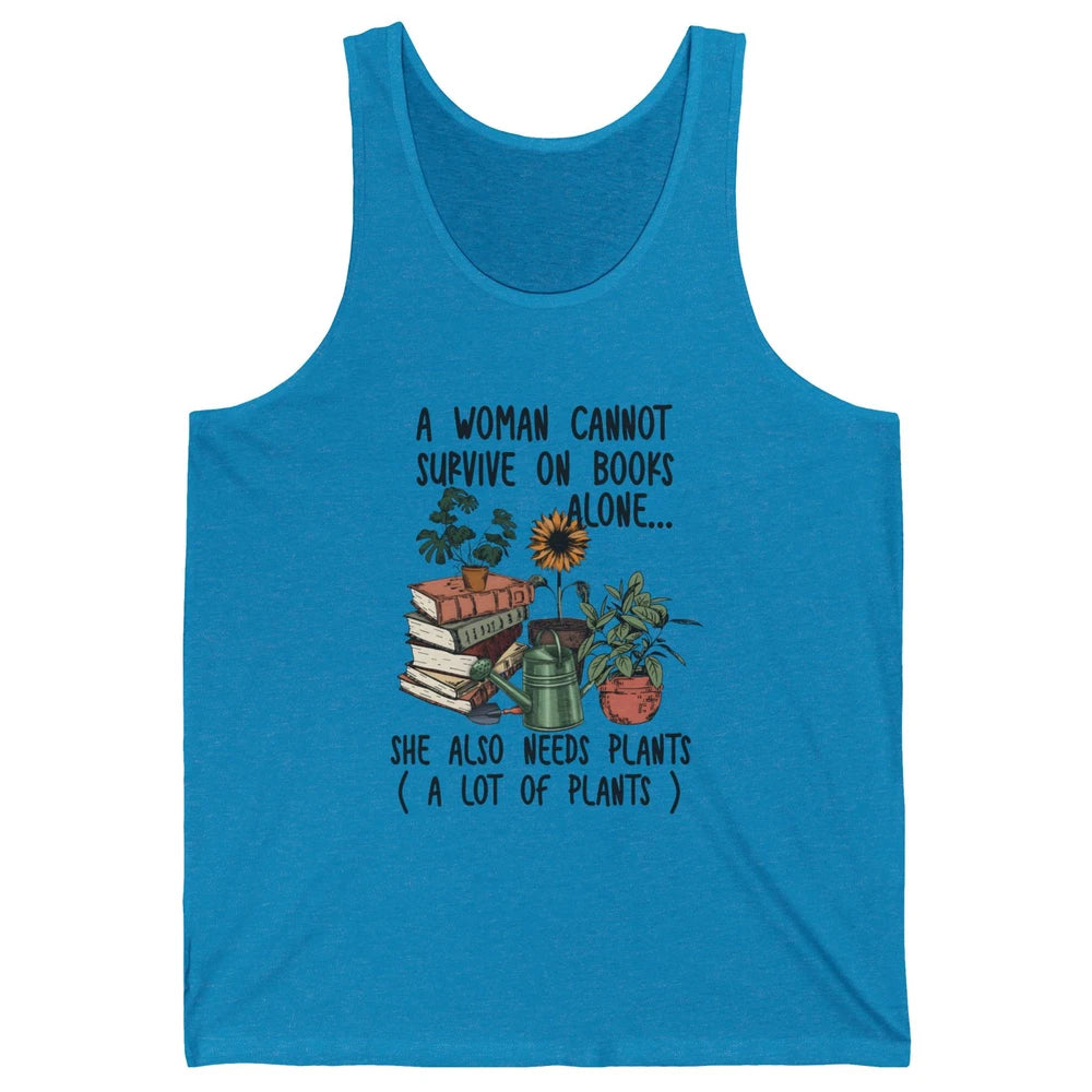 A Woman Cannot Survive On Books Alone She Also Needs Plants Unisex Jersey Tank