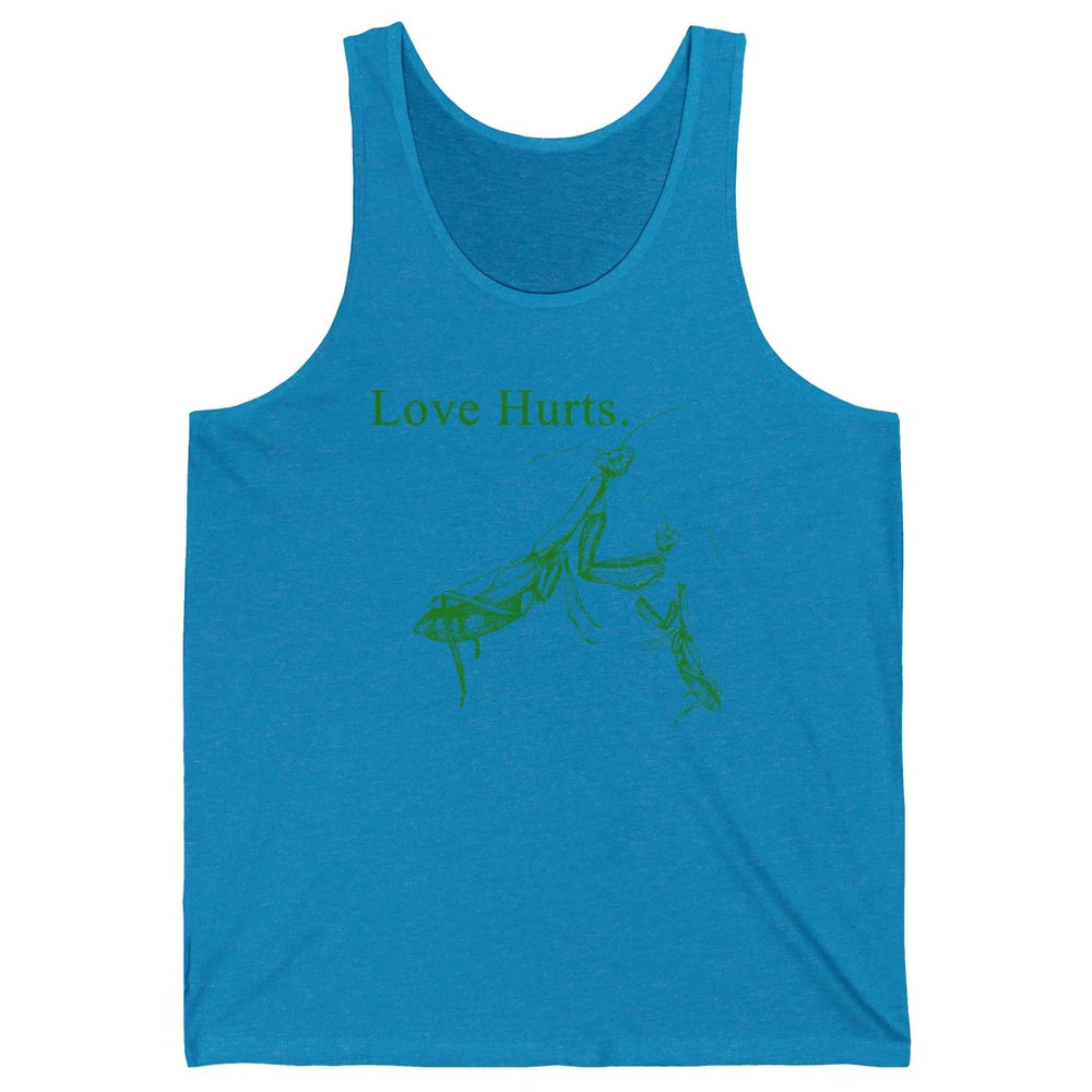 Funny Praying Mantis Love Hurts Sarcastic Insect Pray Mantis Unisex Jersey Tank