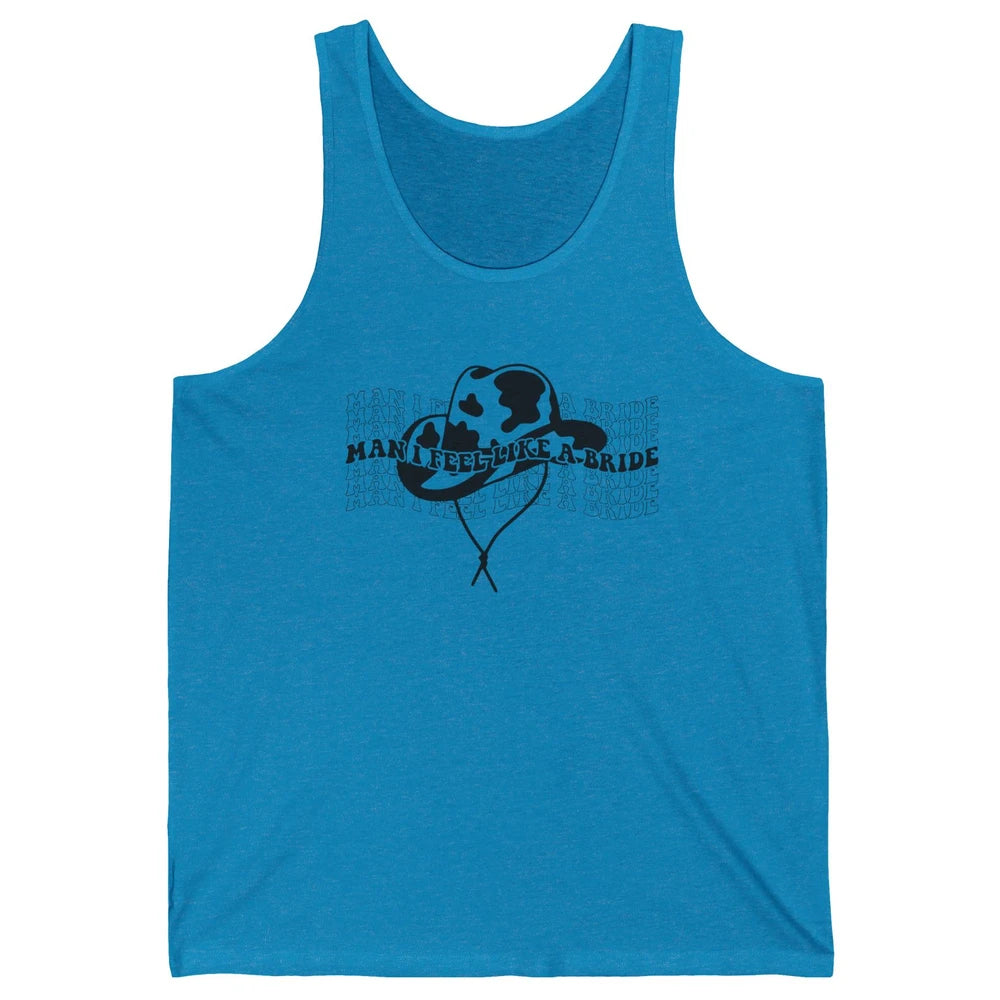 Cowhide Cowgirl Hat Man I Feel Like A Bride Western Country Unisex Jersey Tank