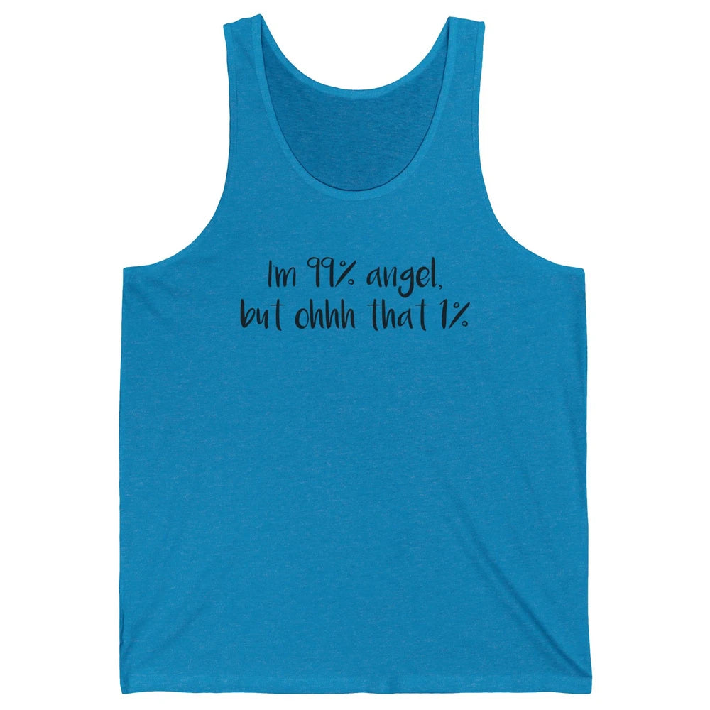 Funny I'm 99 Percent Angel but Oh That 1 Percent Sarcastic Unisex Jersey Tank