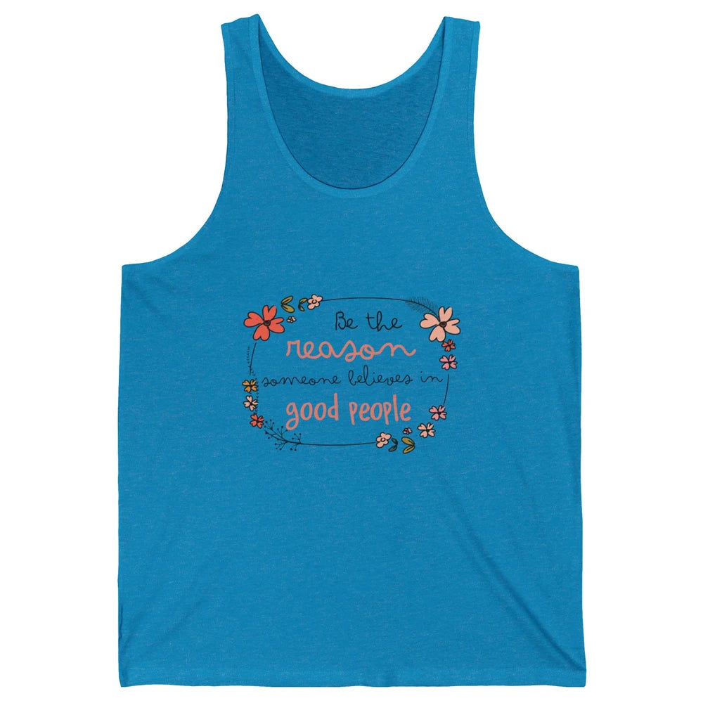 Reason Believe Good People Vintage Wildflower Positive Mind Unisex Jersey Tank