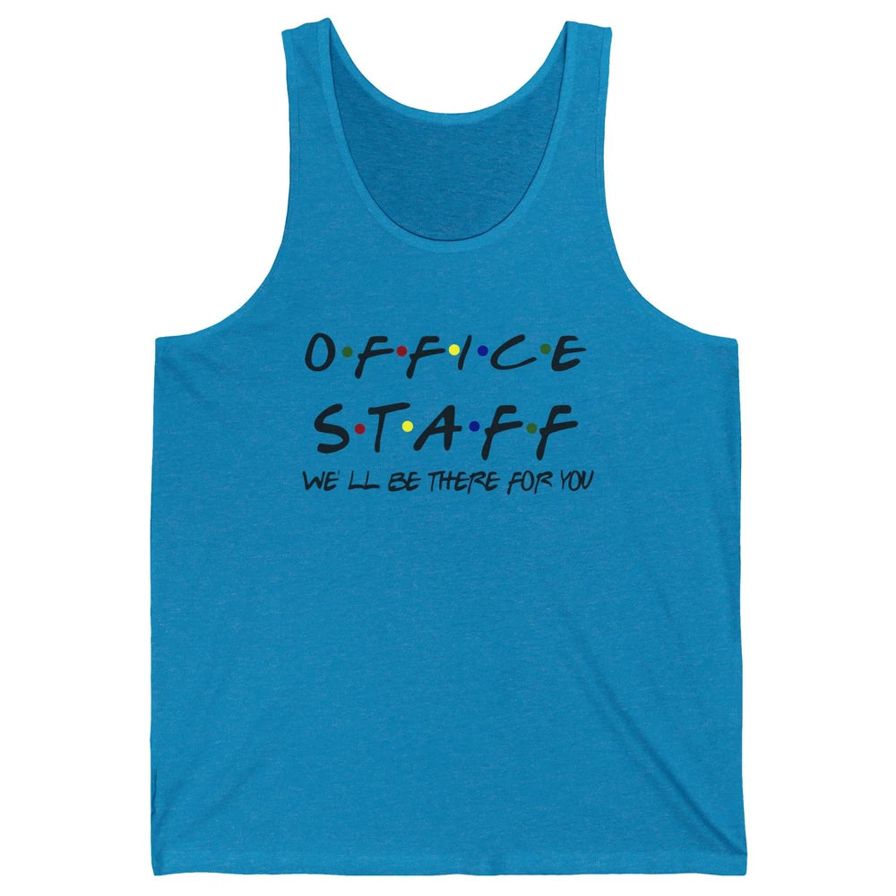 Office Staff I'll Be There For You Office Work Secretary Unisex Jersey Tank