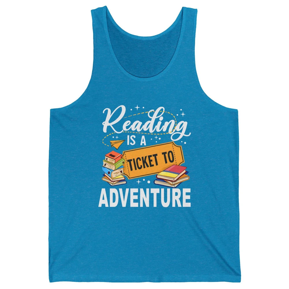 Reading Is Ticket To Adventure Book Lovers Reading Librarian Unisex Jersey Tank
