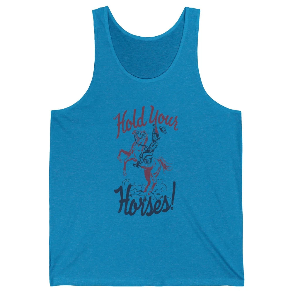 Retro Cowboy Hold Your Horses Western Country Rodeo Dad Gift Unisex Jersey Tank