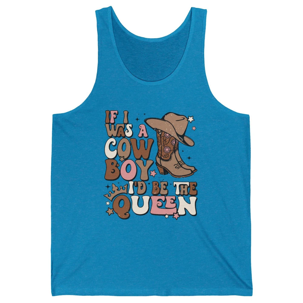 Retro Cowboy Boot Hat If I Was A Cowboy Be The Queen Western Unisex Jersey Tank