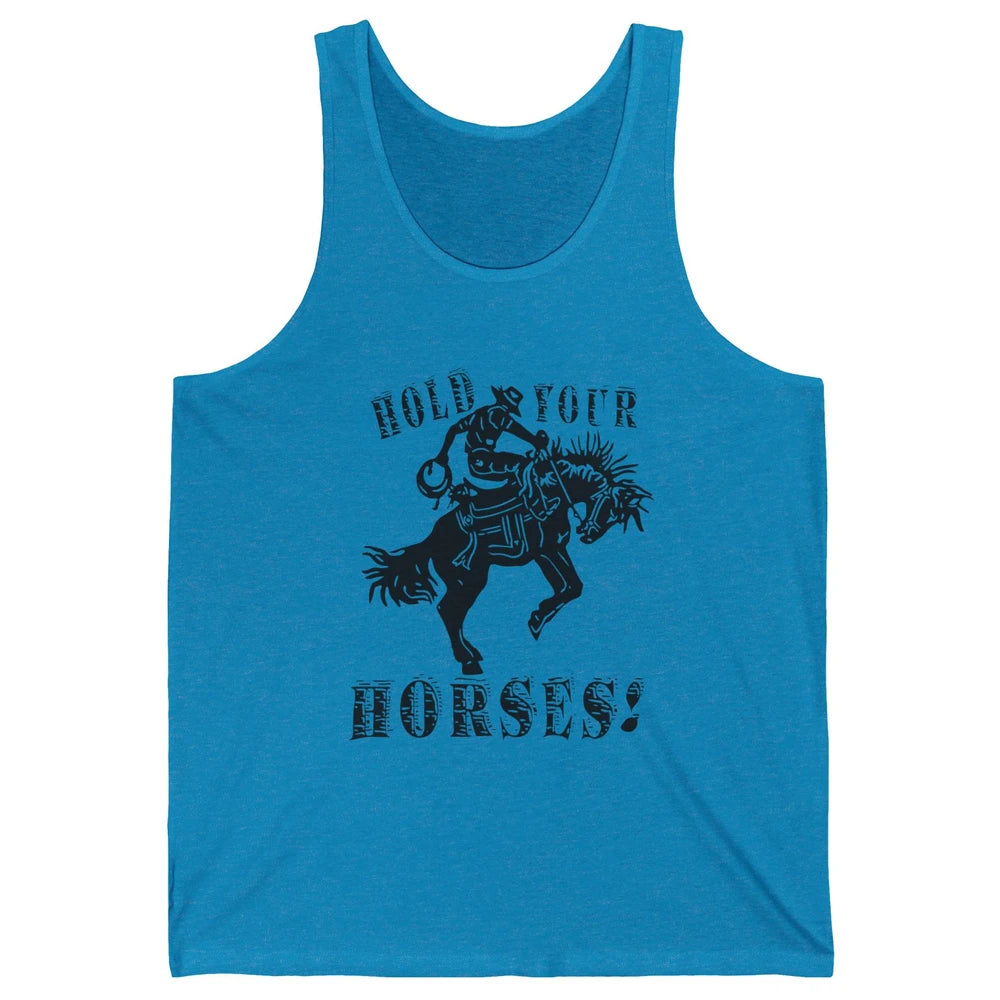 Retro Cowboy Hold Your Horses Western Country Rodeo Dad Gift Unisex Jersey Tank