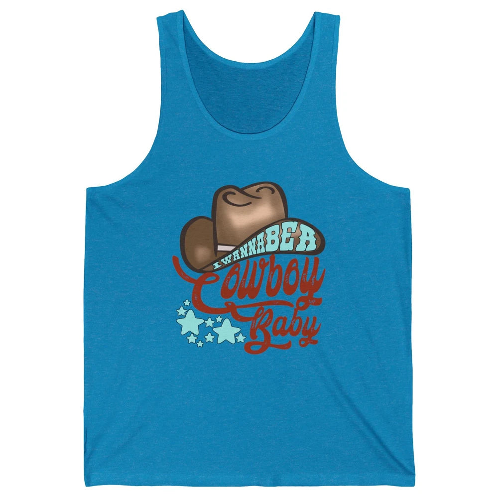 Retro Cowboy Hat I Wanna Be Cowboy Baby Western Country Unisex Jersey Tank