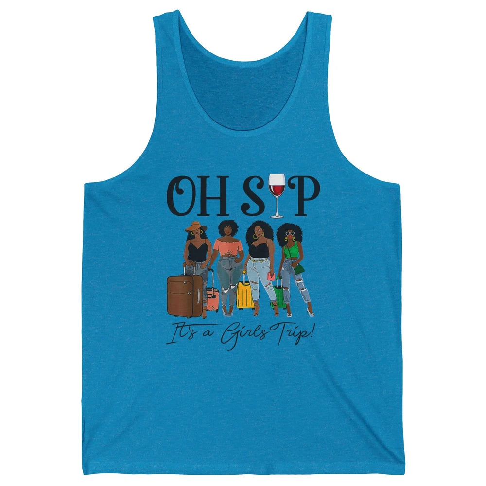 Oh Sip It Girls Trip Wine Party Travel Afro Black Women Joke Unisex Jersey Tank
