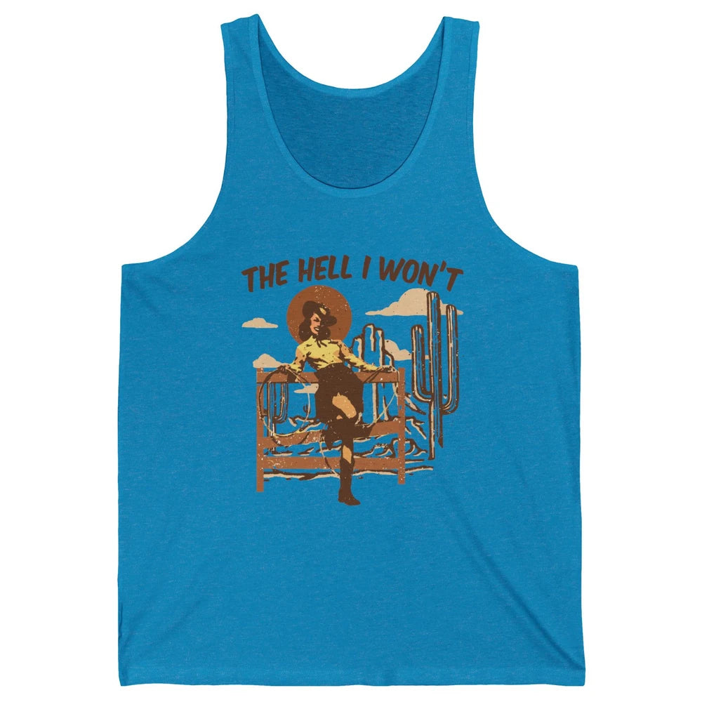 Retro Cowgirl The Hell I Won't Western Country Punchy Girls Unisex Jersey Tank