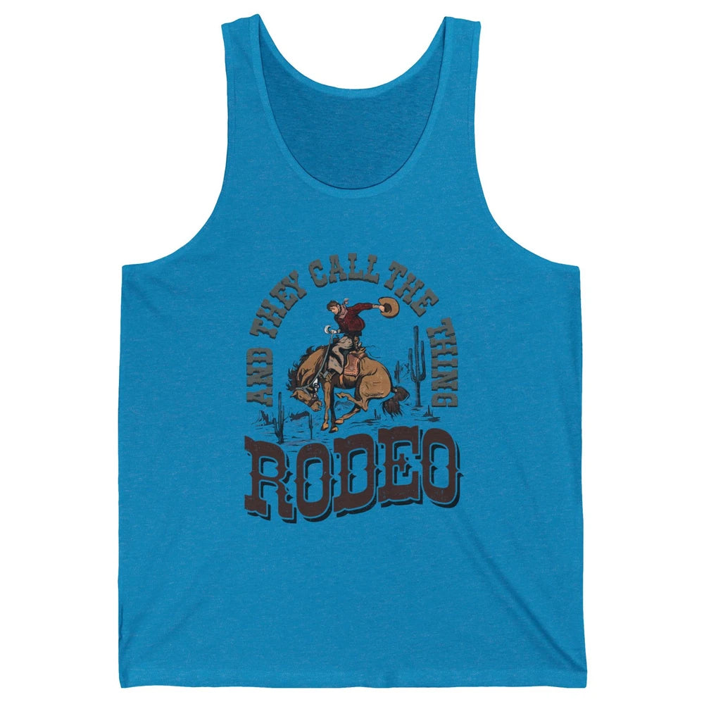 Cowboy Horsing They Call The Thing Rodeo Western Country Unisex Jersey Tank