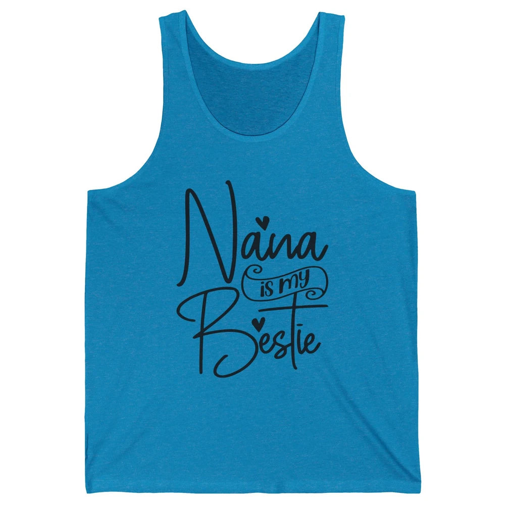 Nana Is My Bestie Being A Grandma Make My Life Complete Nana Unisex Jersey Tank
